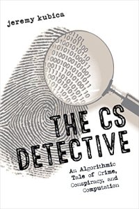 cover of the book The CS Detective: An Algorithmic Tale of Crime, Conspiracy, and Computation