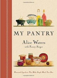 cover of the book My Pantry: Homemade Ingredients That Make Simple Meals Your Own