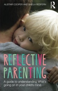 cover of the book Reflective Parenting: A Guide to Understanding What’s Going on in Your Child’s Mind