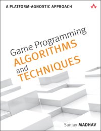 cover of the book Game Programming Algorithms and Techniques  A Platform-Agnostic Approach