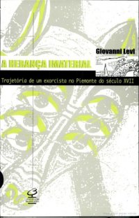 cover of the book A herança imaterial: trajetória de um exorcista no Piemonte do século XVIII