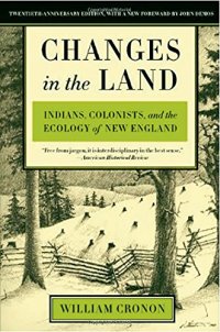 cover of the book Changes in the Land: Indians, Colonists, and the Ecology of New England