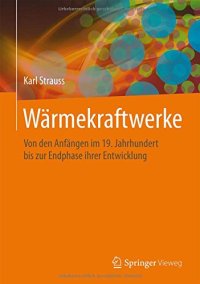 cover of the book Wärmekraftwerke: Von den Anfängen im 19. Jahrhundert bis zur Endphase ihrer Entwicklung (German Edition)