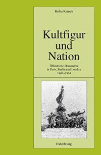 cover of the book Kultfigur und Nation : Öffentliche Denkmäler in Paris, Berlin und London 1848-1914.