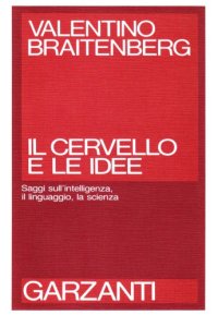 cover of the book Il cervello e le idee. Saggio sull'intelligenza, il linguaggio, la scienza