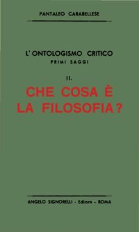 cover of the book L’ontologismo critico. Primi saggi. Che cos’è la filosofia?