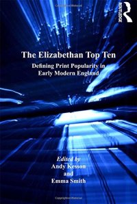 cover of the book The Elizabethan Top Ten: Defining Print Popularity in Early Modern England