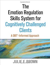 cover of the book The Emotion Regulation Skills System for Cognitively Challenged Clients: A DBT® -Informed Approach