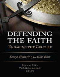 cover of the book Defending the Faith engaging the culture. : Essays Honoring L. Russ Bush