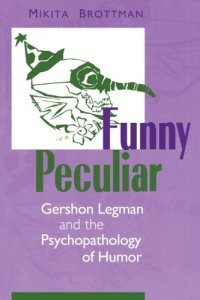 cover of the book Funny Peculiar: Gershon Legman and the Psychopathology of Humor