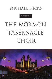 cover of the book The Mormon Tabernacle Choir: A Biography