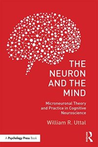 cover of the book The Neuron and the Mind: Microneuronal Theory and Practice in Cognitive Neuroscience