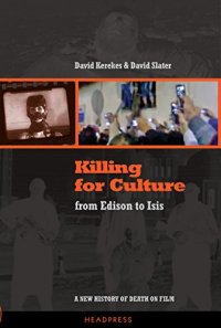 cover of the book Killing for Culture: From Edison to ISIS: A New History of Death on Film