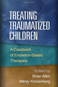 cover of the book Treating Traumatized Children: A Casebook of Evidence-Based Therapies