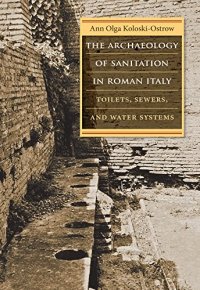 cover of the book The Archaeology of Sanitation in Roman Italy: Toilets, Sewers, and Water Systems