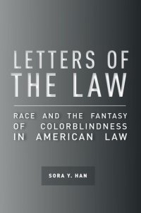 cover of the book Letters of the law : race and the fantasy of colorblindness in American law