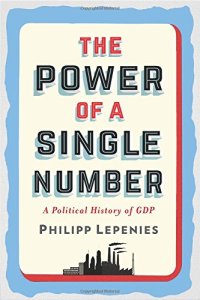 cover of the book The Power of a Single Number: A Political History of GDP