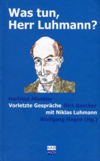 cover of the book Was tun, Herr Luhmann? Vorletzte Gespräche mit Niklas Luhmann