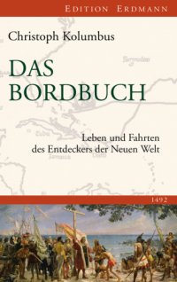 cover of the book Das Bordbuch. Leben und Fahrten des Entdeckers der Neuen Welt 1492. Übersetzt von Anton Zahorsky. Mit einer Einführung von Rinaldo Caddeo