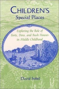 cover of the book Children’s Special Places: Exploring the Role of Forts, Dens, and Bush Houses in Middle Childhood