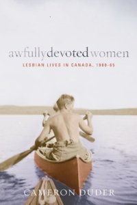 cover of the book Awfully Devoted Women: Lesbian Lives in Canada, 1900-65