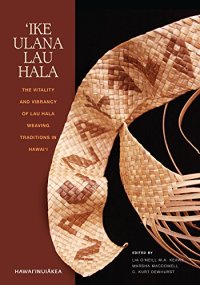 cover of the book Ike Ulana Lau Hala: The Vitality and Vibrancy of Lau Hala Weaving Traditions in Hawaii