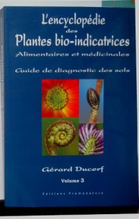 cover of the book L’encyclopédie des plantes bio-indicatrices alimentaires et médicinales ; guide de diagnostics des sols ; vol 3