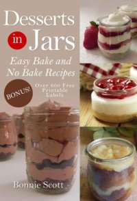 cover of the book Desserts In Jars - Easy Bake And No Bake Recipes