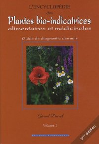 cover of the book L’encyclopédie des plantes bio-indicatrices alimentaires et médicinales ; guide de diagnostics des sols ; vol 1