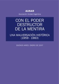 cover of the book Con el poder destructor de la mentira_Una malversación histórica 1959–1983