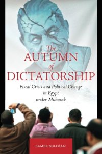 cover of the book The Autumn of Dictatorship: Fiscal Crisis and Political Change in Egypt under Mubarak