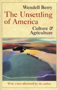 cover of the book The Unsettling of America: Culture & Agriculture