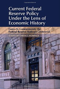 cover of the book Current Federal Reserve Policy Under the Lens of Economic History: Essays to Commemorate the Federal Reserve System’s Centennial