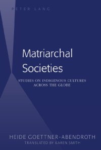 cover of the book Matriarchal Societies: Studies on Indigenous Cultures Across the Globe, Revised Edition