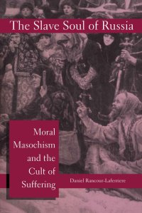 cover of the book The slave soul of Russia: moral masochism and the cult of suffering