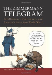 cover of the book The Zimmermann Telegram: Intelligence, Diplomacy, and America’s Entry into World War I
