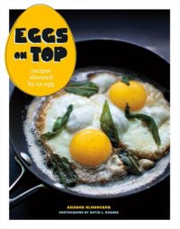 cover of the book Eggs on Top  Recipes Elevated by an Egg