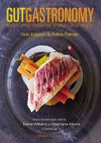 cover of the book Gut Gastronomy  Revolutionise Your Eating to Create Great Health