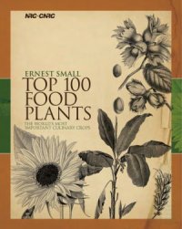 cover of the book Top 100 Food Plants. The World's Most Important Culinary Crops