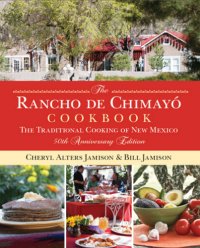 cover of the book Rancho de Chimayo Cookbook  The Traditional Cooking of New Mexico, 50th Anniversary Edition