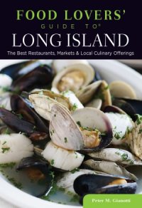 cover of the book Food Lovers' Guide to® Long Island  The Best Restaurants, Markets & Local Culinary Offerings