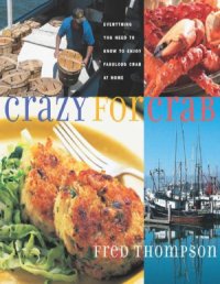 cover of the book Crazy for Crab  Everything You Need to Know to Enjoy Fabulous Crab at Home