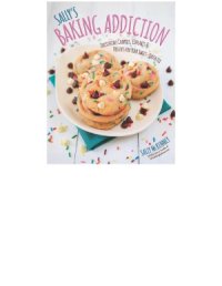 cover of the book Sally's Baking Addiction  Irresistible Cupcakes, Cookies, and Desserts for Your Sweet Tooth Fix