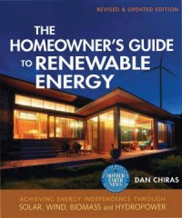 cover of the book The Homeowner's Guide to Renewable Energy  Achieving Energy Independence Through Solar, Wind, Biomass, and Hydropower