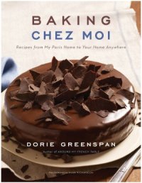 cover of the book Baking Chez Moi  Recipes from My Paris Home to Your Home Anywhere