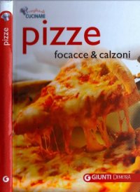 cover of the book Pizze, focacce & calzoni