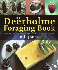 cover of the book The Deerholme Foraging Book  Wild Foods and Recipes from the Pacific Northwest