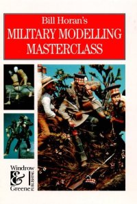 cover of the book Bill Horans Military Modelling Masterclass (reprinted 1998)