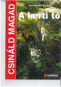 cover of the book A kerti tó (Csináld magad!)