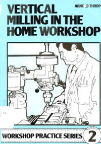 cover of the book Vertical Milling in the Home Workshop